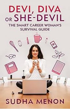 Devi, Diva Or She-devil - The Smart Career Woman's Survival Guide